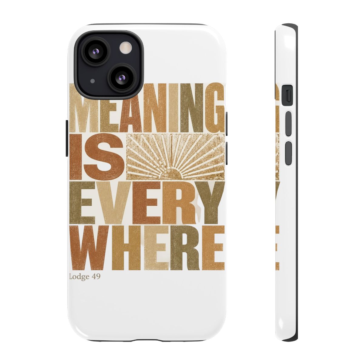 Lodge 49 "Meaning is everywhere" Phone Case