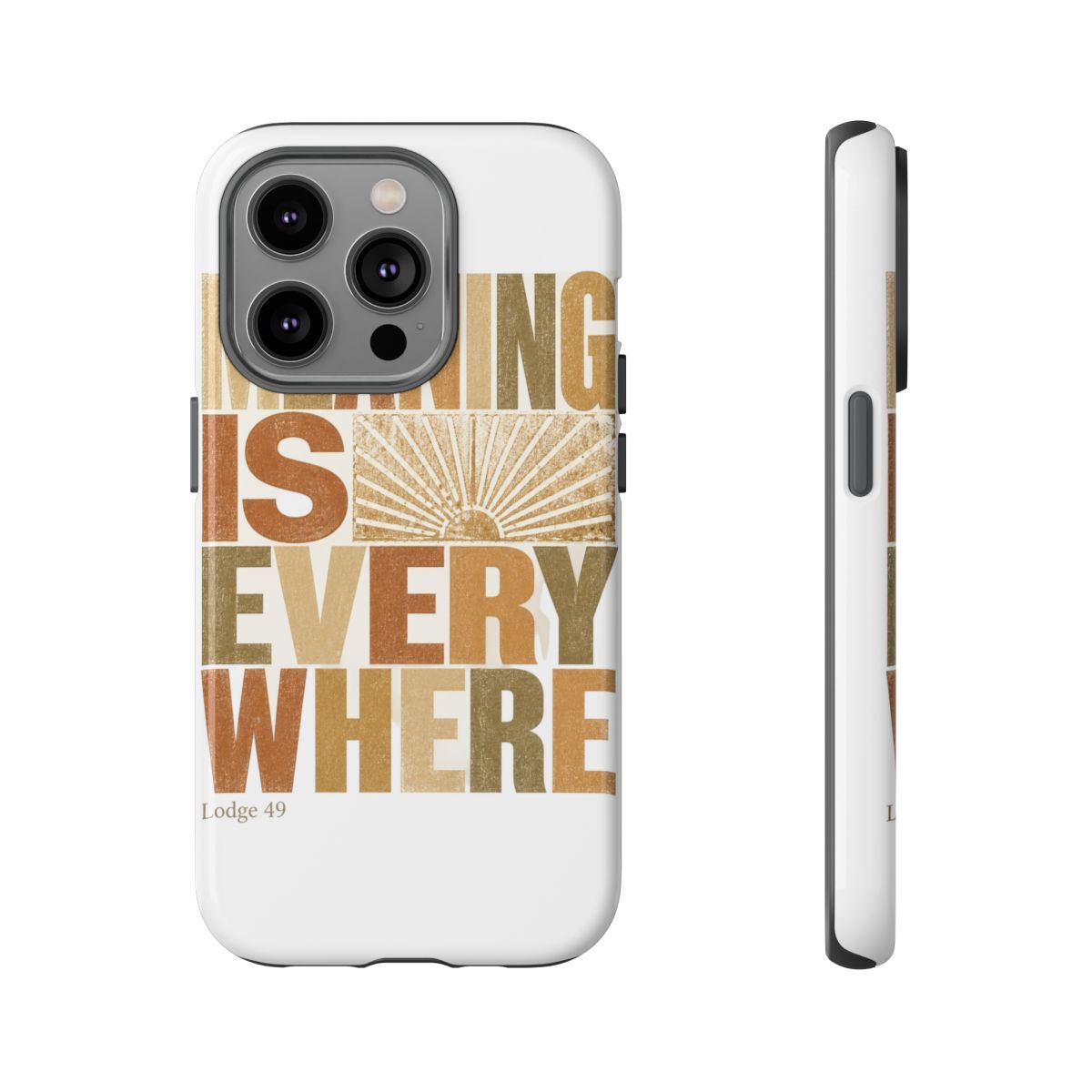 Lodge 49 "Meaning is everywhere" Phone Case