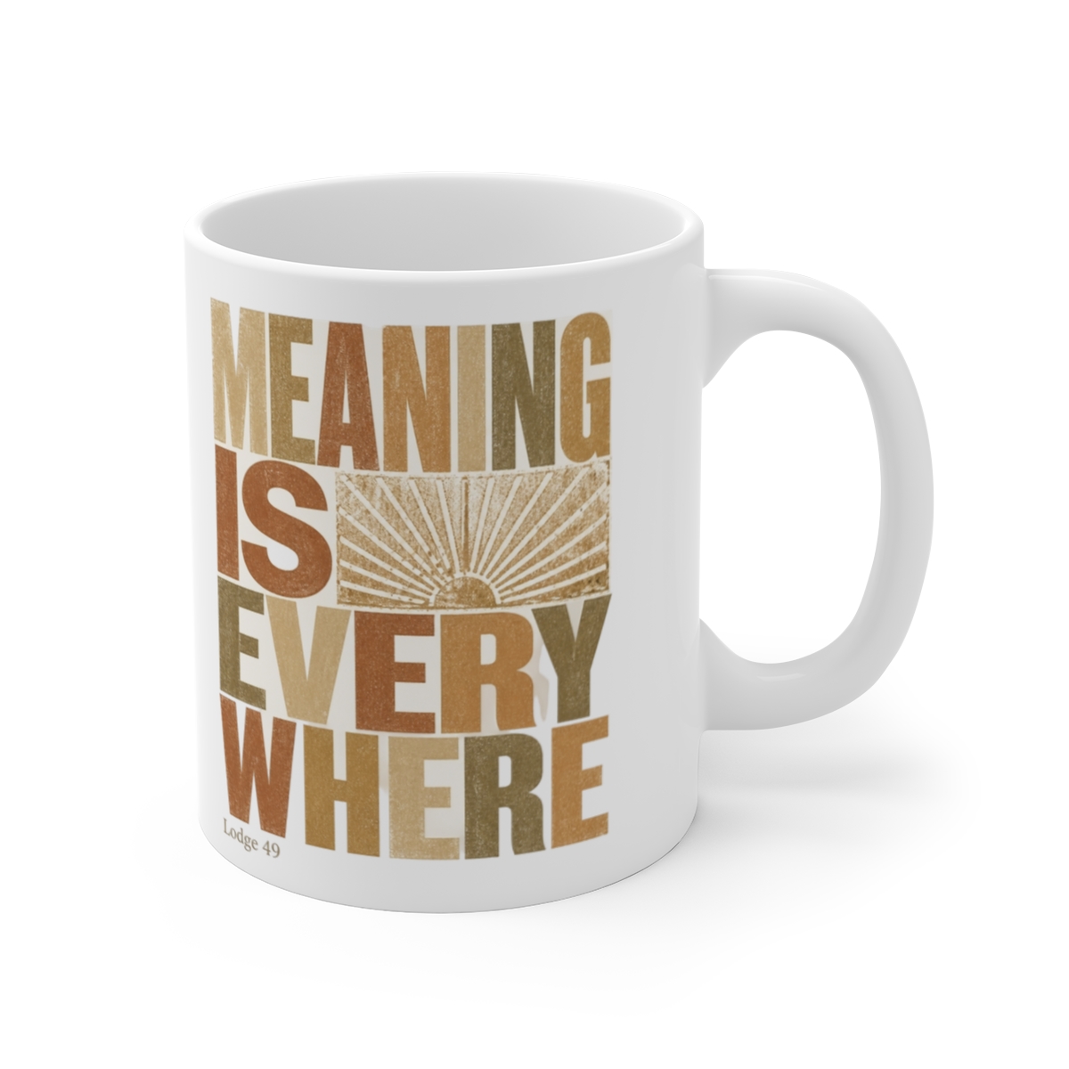 Lodge 49 "Meaning is everywhere" White Mug