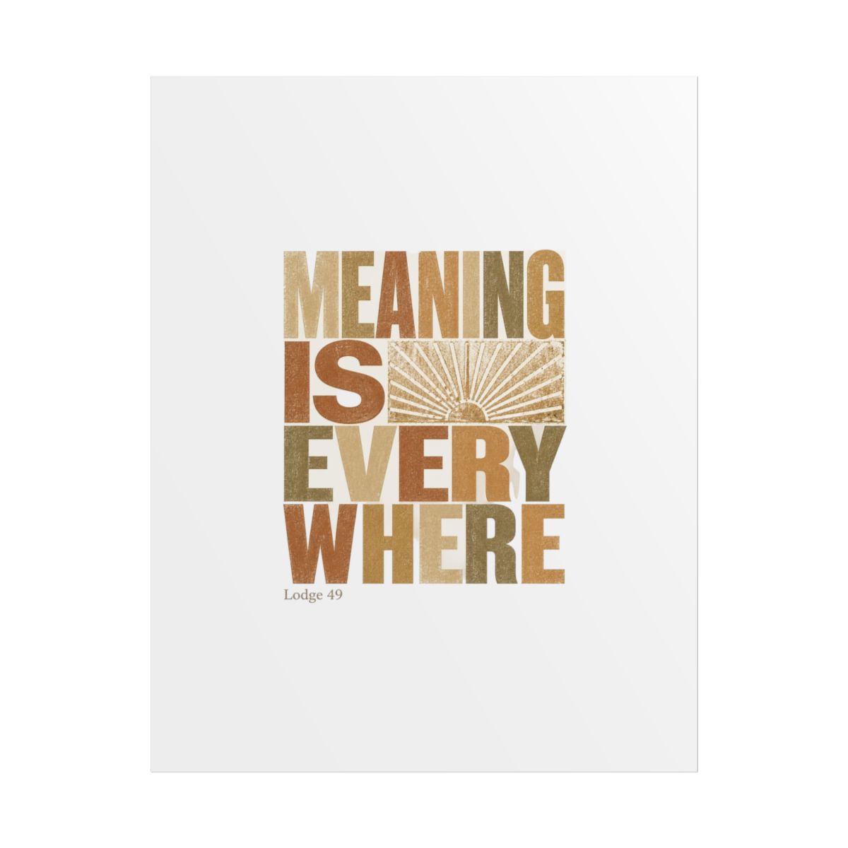 Lodge 49 "Meaning is everywhere" Poster